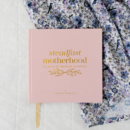 Steadfast Motherhood: 60 Days of Abiding